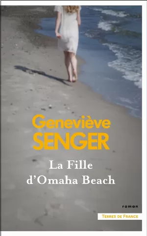 Geneviève Senger – La fille d'Omaha Beach